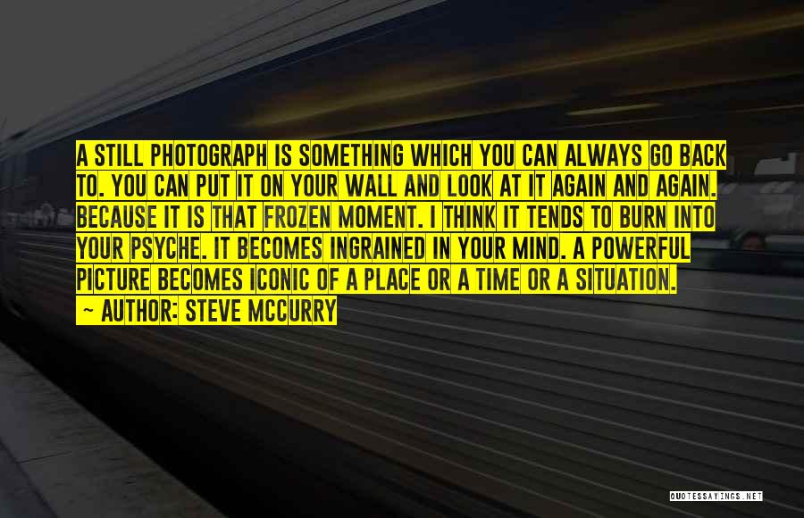 Always On My Mind Picture Quotes By Steve McCurry