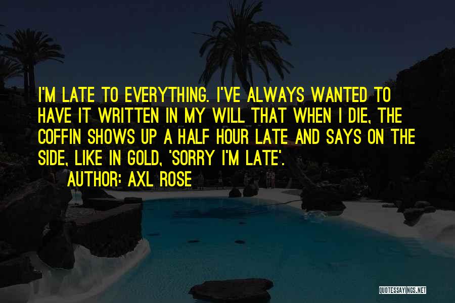 Always On My Side Quotes By Axl Rose