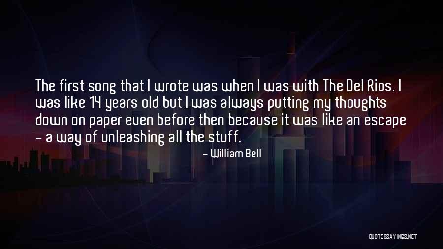 Always On My Thoughts Quotes By William Bell Always On My Thoughts Quotes By William Bell