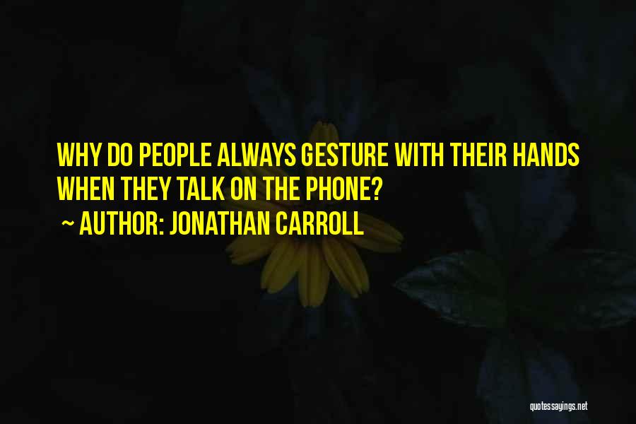 Always On Phone Quotes By Jonathan Carroll