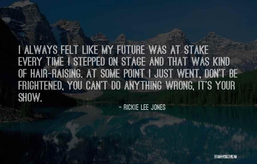 Always On Point Quotes By Rickie Lee Jones Always On Point Quotes By Rickie Lee Jones