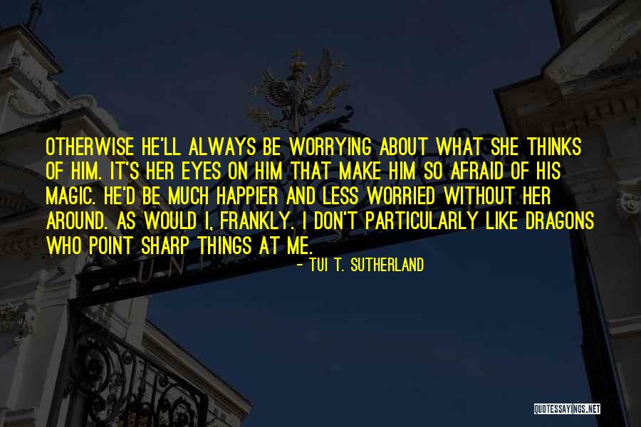 Always On Point Quotes By Tui T. Sutherland Always On Point Quotes By Tui T. Sutherland