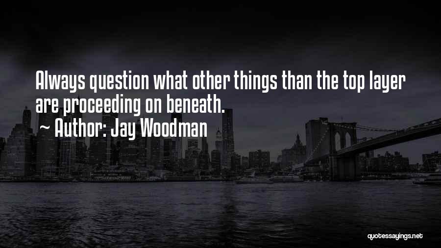 Always On Top Quotes By Jay Woodman