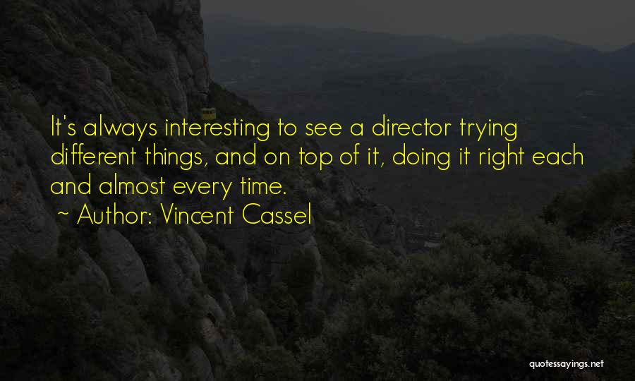 Always On Top Quotes By Vincent Cassel