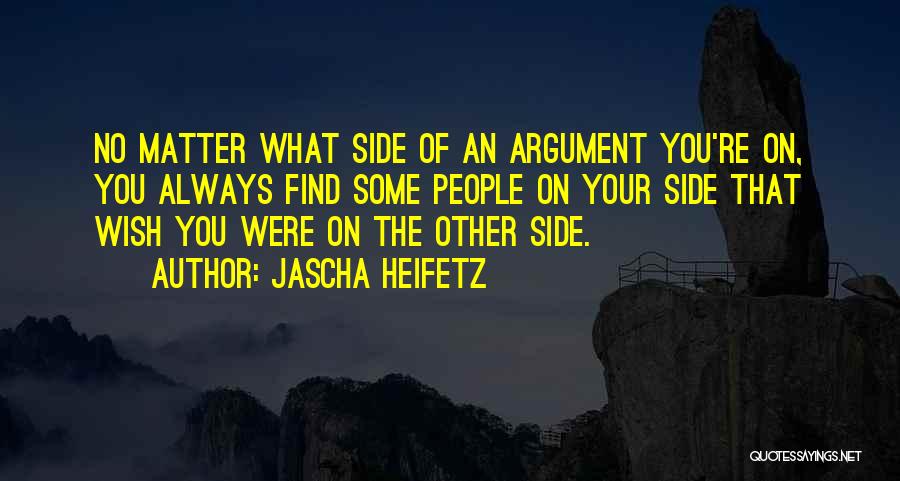 Always On Your Side Quotes By Jascha Heifetz