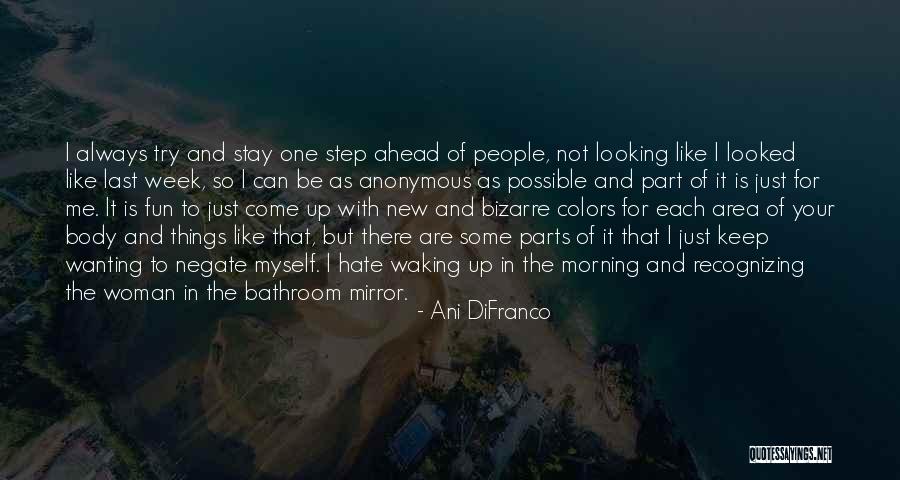 Always One Step Ahead Of You Quotes By Ani DiFranco