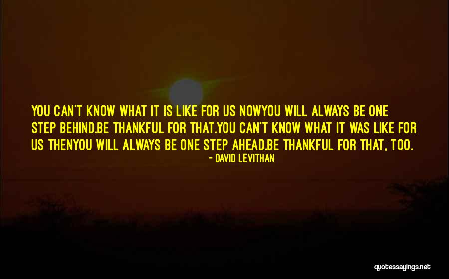 Always One Step Ahead Of You Quotes By David Levithan Always One Step Ahead Of You Quotes By David Levithan