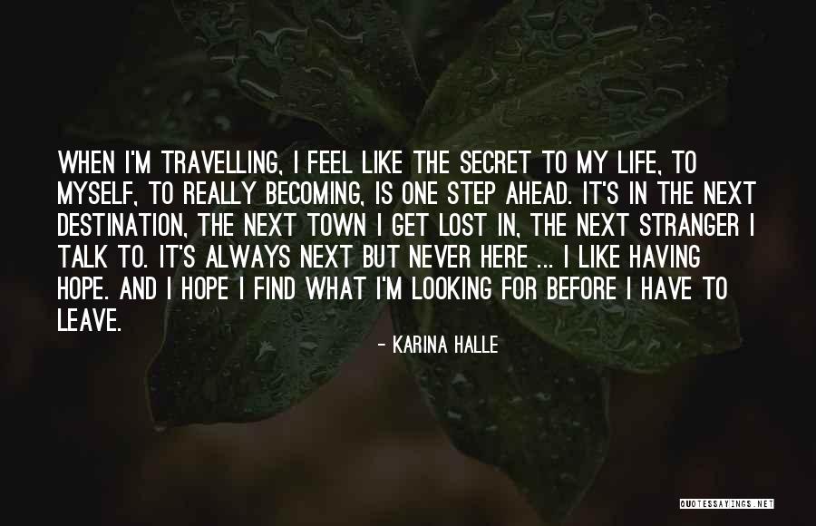 Always One Step Ahead Of You Quotes By Karina Halle Always One Step Ahead Of You Quotes By Karina Halle