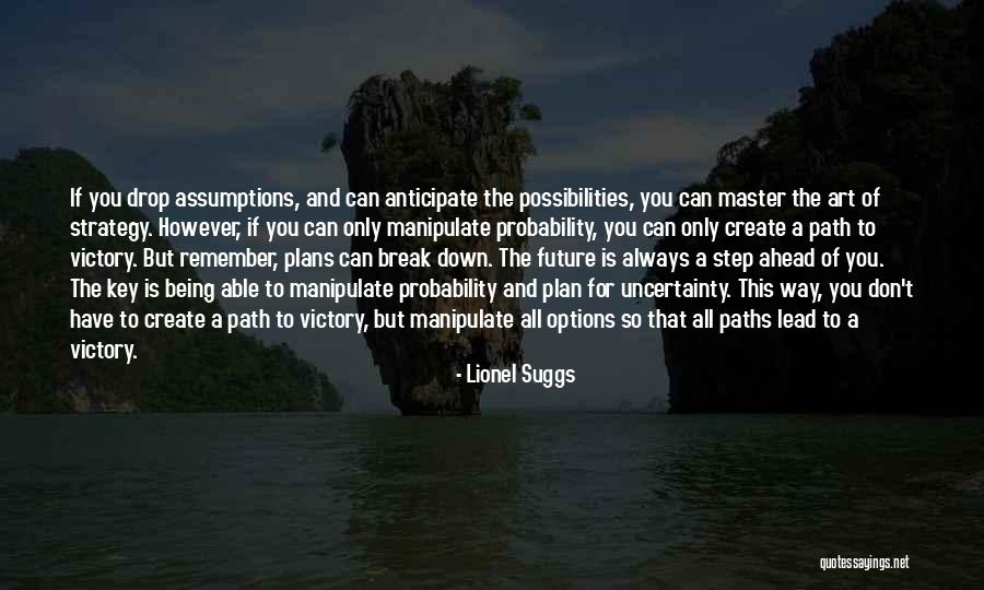 Always One Step Ahead Of You Quotes By Lionel Suggs Always One Step Ahead Of You Quotes By Lionel Suggs
