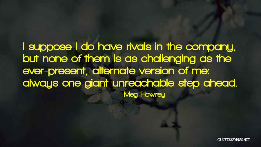 Always One Step Ahead Of You Quotes By Meg Howrey Always One Step Ahead Of You Quotes By Meg Howrey