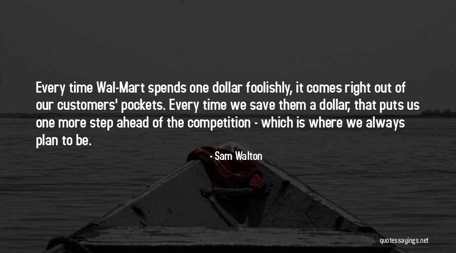 Always One Step Ahead Of You Quotes By Sam Walton