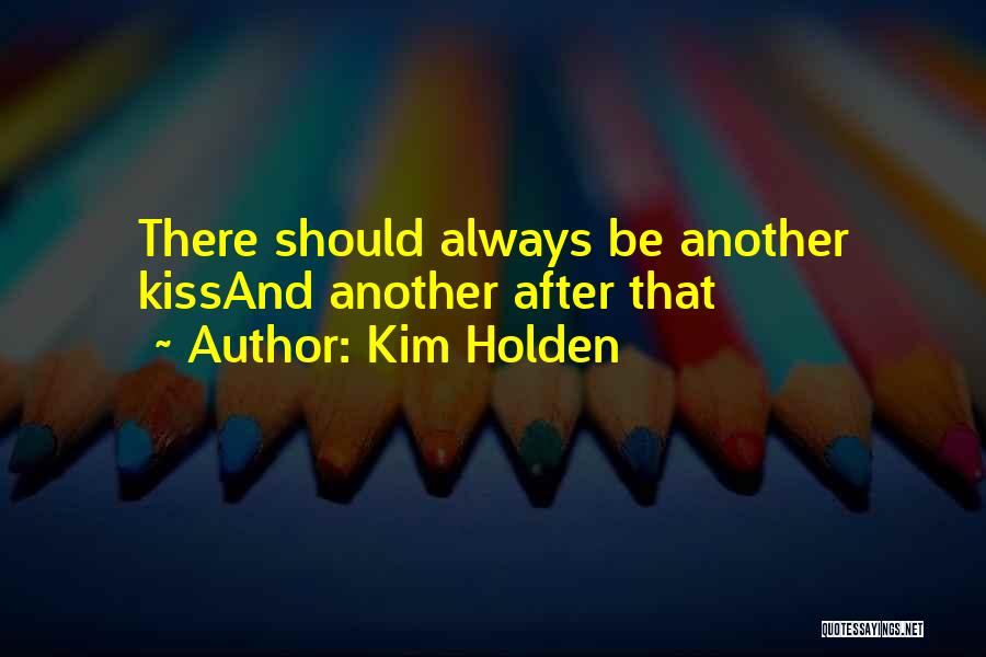 Always One Thing After Another Quotes By Kim Holden