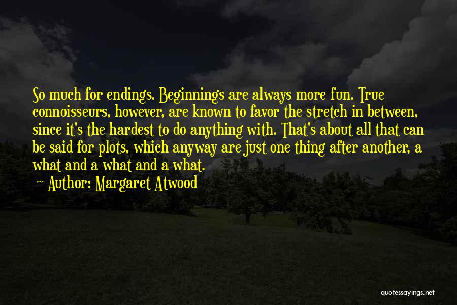 Always One Thing After Another Quotes By Margaret Atwood