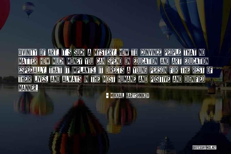 Always Positive Person Quotes By Mikhail Baryshnikov Always Positive Person Quotes By Mikhail Baryshnikov