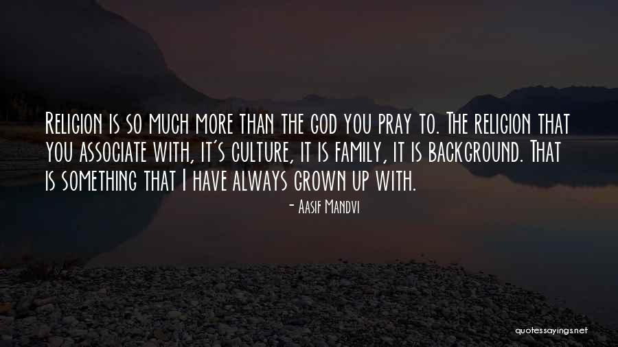 Always Pray To God Quotes By Aasif Mandvi