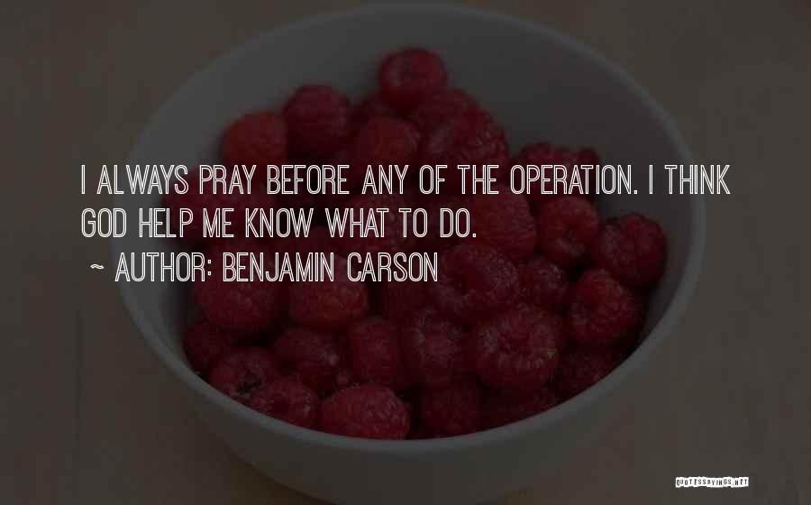 Always Pray To God Quotes By Benjamin Carson