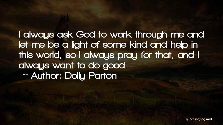 Always Pray To God Quotes By Dolly Parton