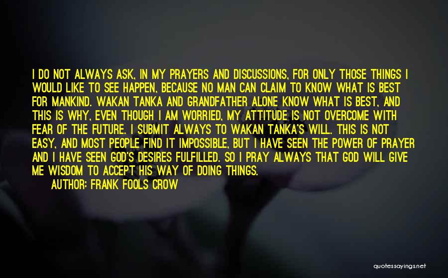 Always Pray To God Quotes By Frank Fools Crow