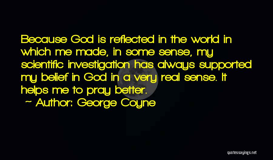 Always Pray To God Quotes By George Coyne