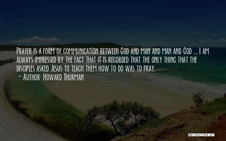 Always Pray To God Quotes By Howard Thurman Always Pray To God Quotes By Howard Thurman