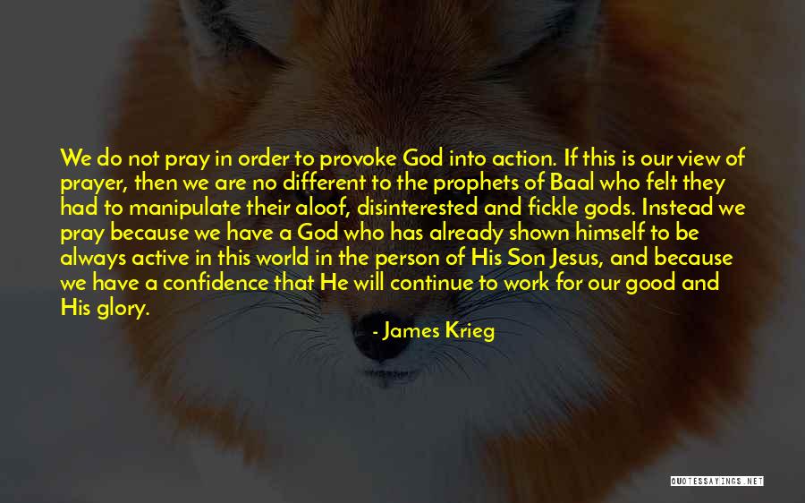 Always Pray To God Quotes By James Krieg