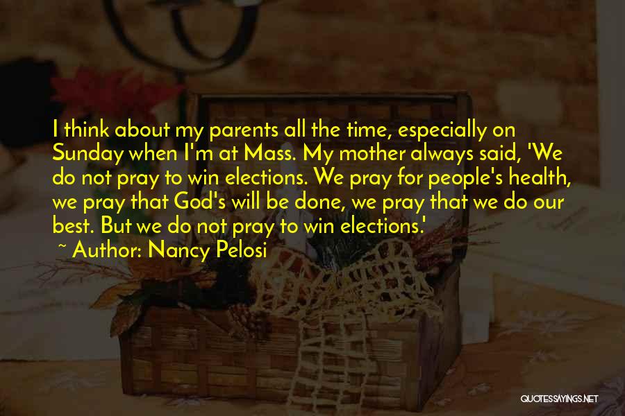 Always Pray To God Quotes By Nancy Pelosi