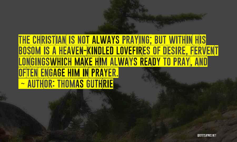 Always Praying Quotes By Thomas Guthrie