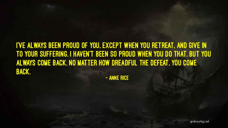 Always Proud Of You Quotes By Anne Rice Always Proud Of You Quotes By Anne Rice