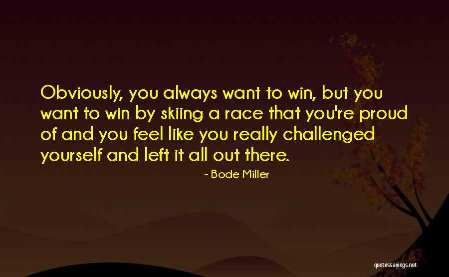 Always Proud Of You Quotes By Bode Miller Always Proud Of You Quotes By Bode Miller