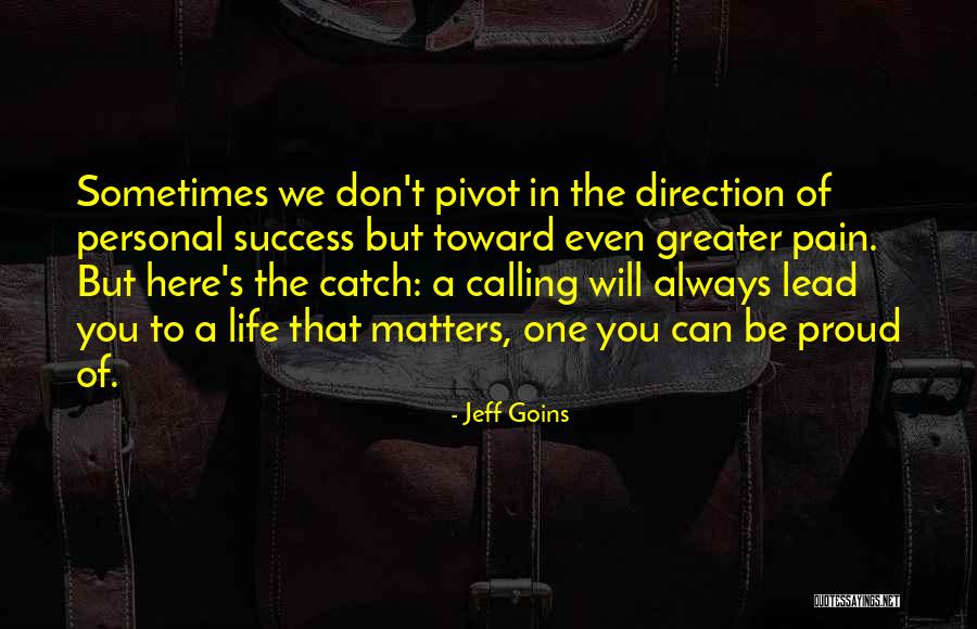 Always Proud Of You Quotes By Jeff Goins Always Proud Of You Quotes By Jeff Goins