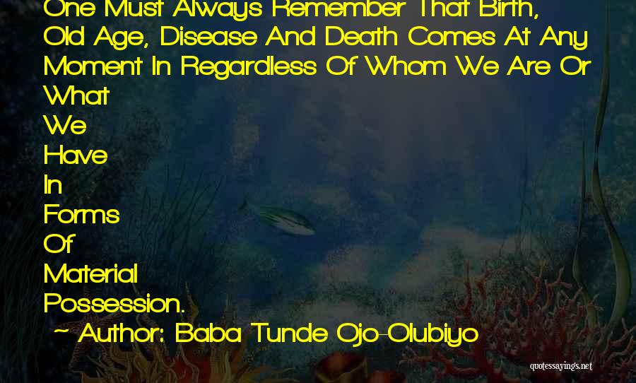 Always Remember Death Quotes By Baba Tunde Ojo-Olubiyo