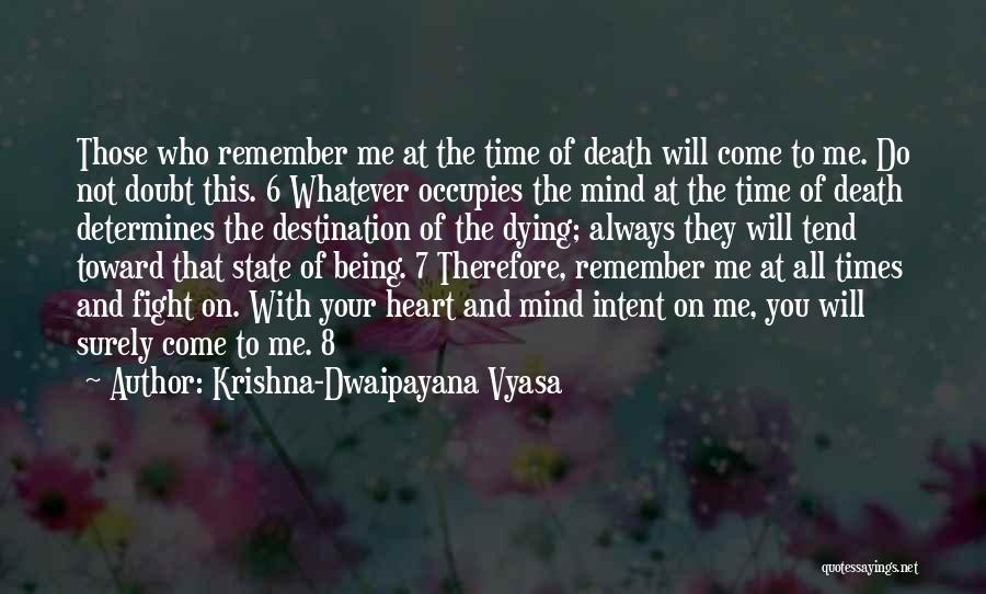 Always Remember Death Quotes By Krishna-Dwaipayana Vyasa