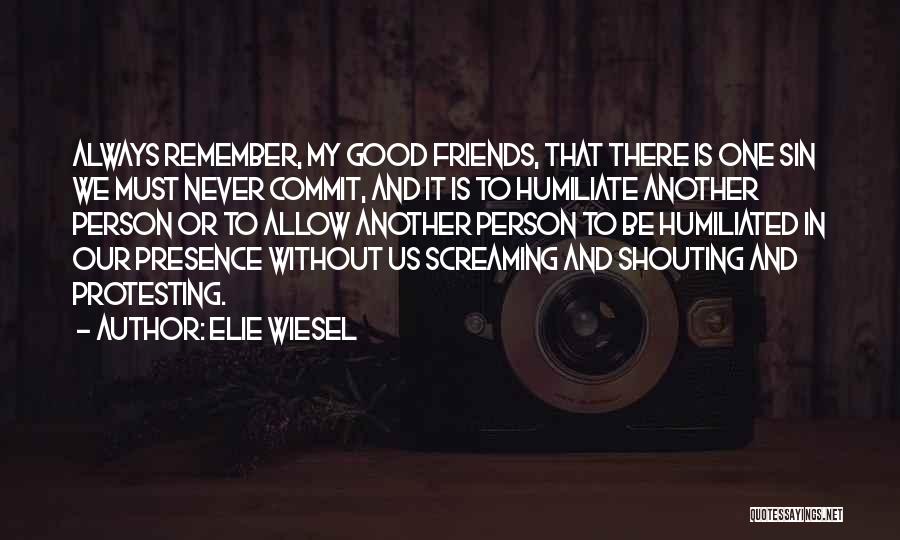 Always Remember Friends Quotes By Elie Wiesel