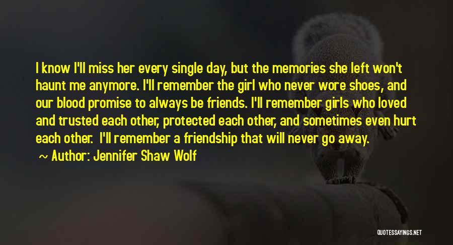 Always Remember Friends Quotes By Jennifer Shaw Wolf