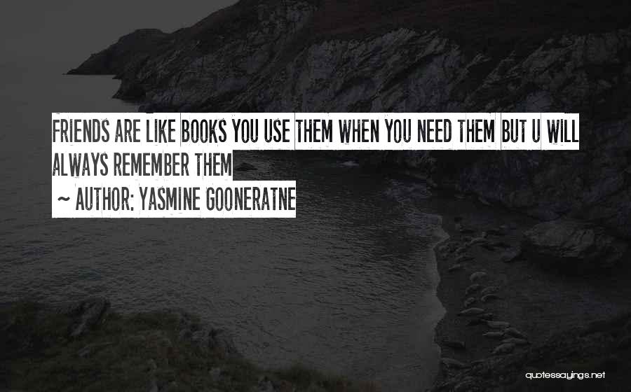 Always Remember Friends Quotes By Yasmine Gooneratne