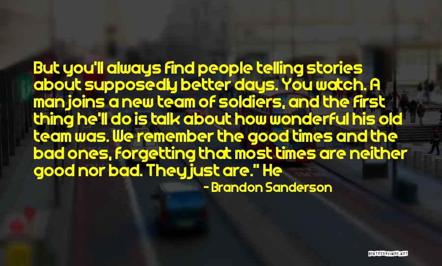 Always Remember Good Times Quotes By Brandon Sanderson Always Remember Good Times Quotes By Brandon Sanderson