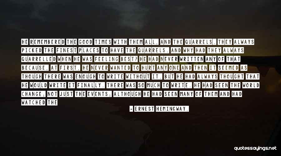 Always Remember Good Times Quotes By Ernest Hemingway, Always Remember Good Times Quotes By Ernest Hemingway,