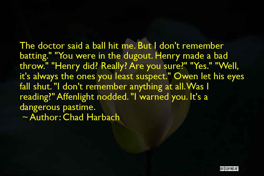 Always Remember Me Quotes By Chad Harbach