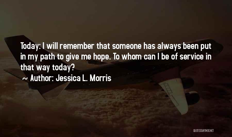 Always Remember Me Quotes By Jessica L. Morris