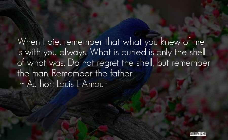 Always Remember Me Quotes By Louis L'Amour