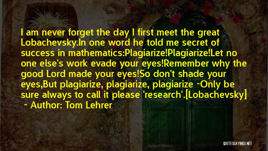 Always Remember Never Forget Quotes By Tom Lehrer