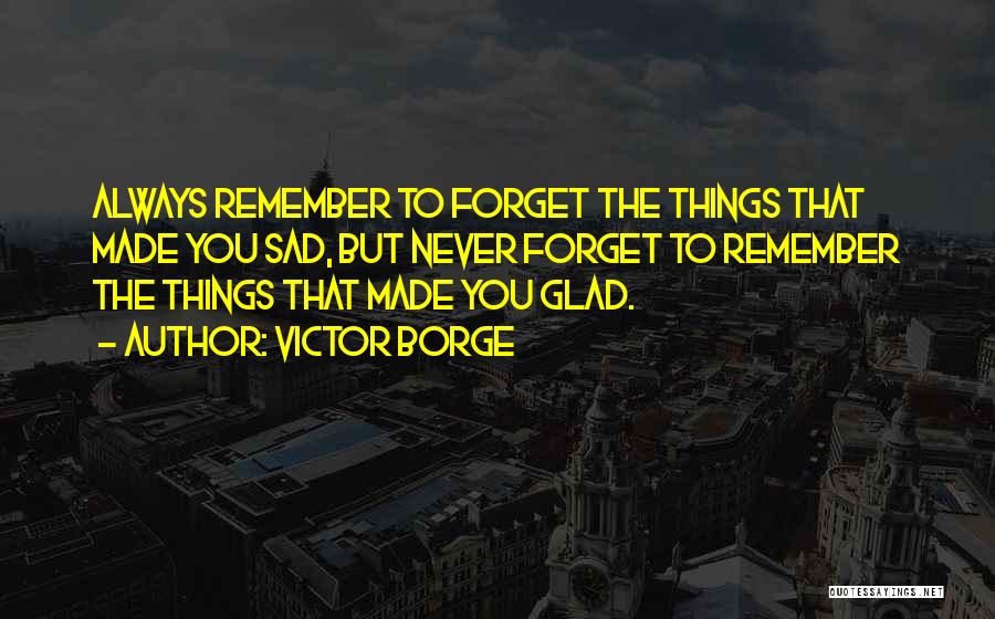 Always Remember Never Forget Quotes By Victor Borge