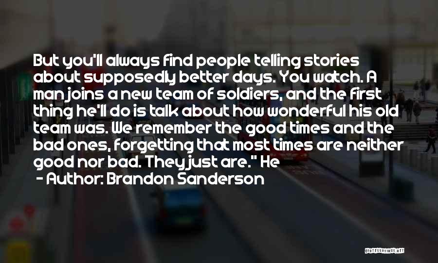 Always Remember The Good Times Quotes By Brandon Sanderson