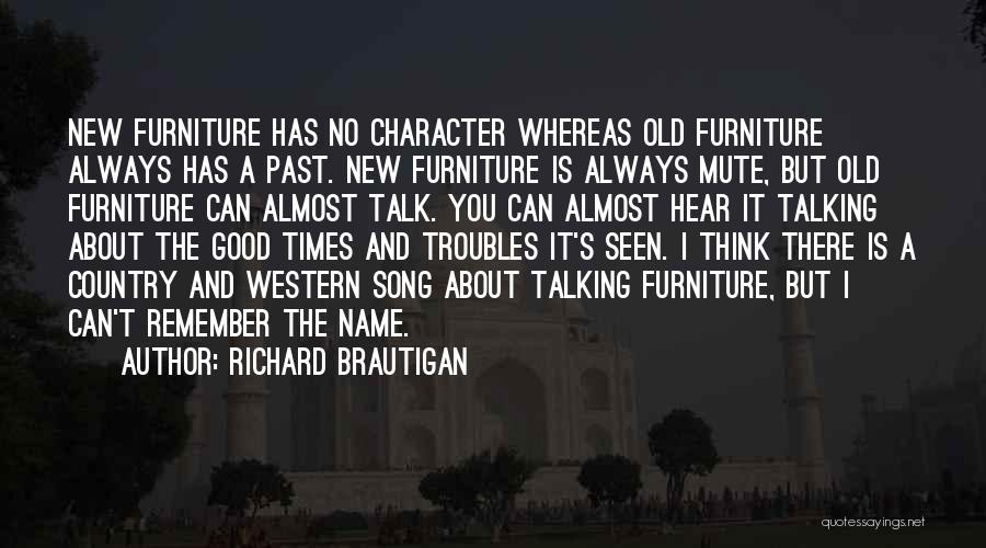 Always Remember The Good Times Quotes By Richard Brautigan