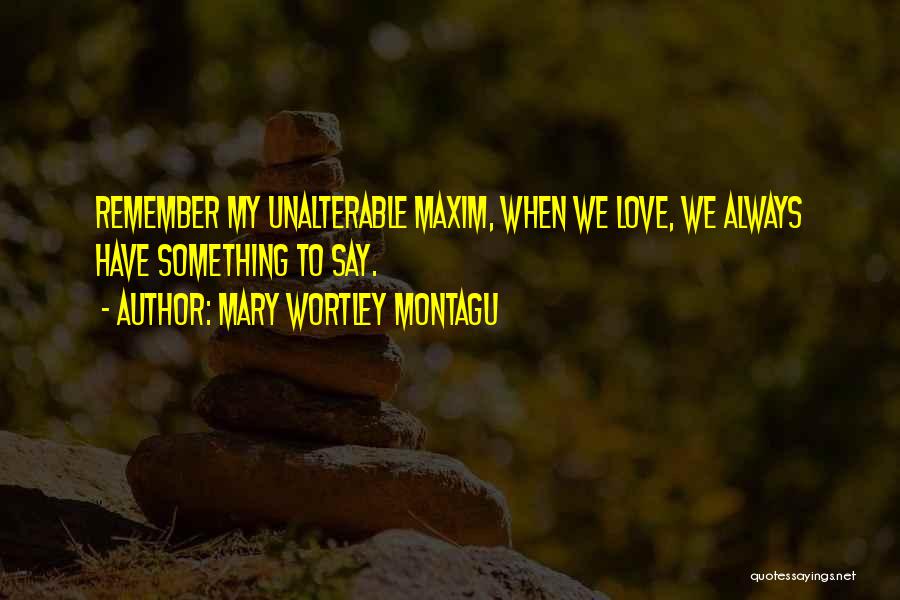 Always Remember To Say I Love You Quotes By Mary Wortley Montagu