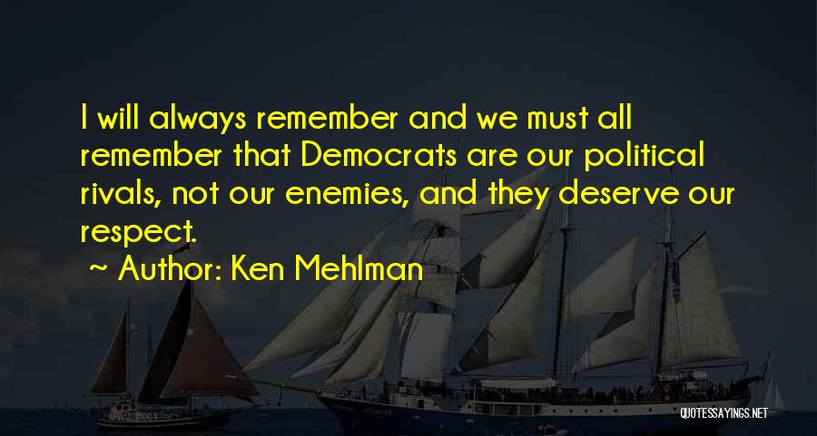 Always Remember What You Deserve Quotes By Ken Mehlman