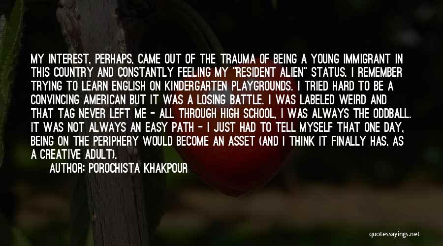 Always Remember Where You Came From Quotes By Porochista Khakpour