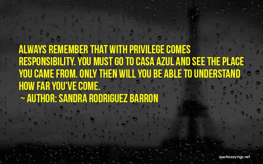 Always Remember Where You Came From Quotes By Sandra Rodriguez Barron