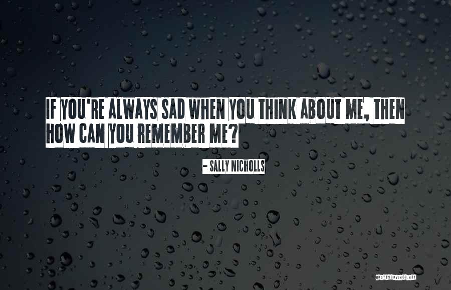 Always Remember You Death Quotes By Sally Nicholls Always Remember You Death Quotes By Sally Nicholls