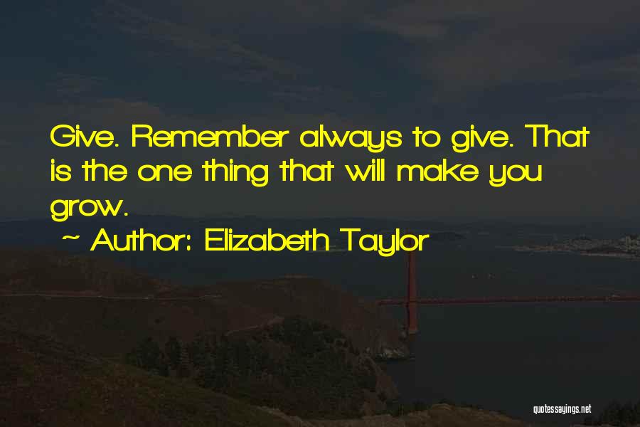 Always Remember You Quotes By Elizabeth Taylor